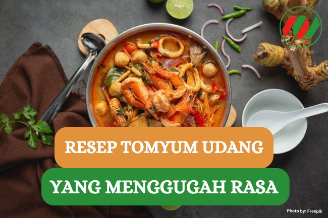 Ini Dia Resep Tomyum Udang yang Menggugah Rasa